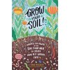 Grow Your Soil! - Diane Miessler