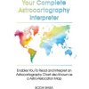 Your Complete Astrocartography Interpreter: Enables You To Read and Interpret an Astrocartography Chart also Known as a Astro-Relocation Map (Baba Bodhi)
