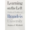 Learning on the Left: Political Profiles of Brandeis University (Whitfield Stephen J.)