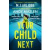 Your Child Next - Andy Maslen, M. J. Arlidge