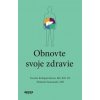 Obnovte si svoje zdravie - Kristin Kirkpatrick a Ibrahim Hanouneh
