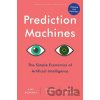 Prediction Machines - Ajay Agrawal, Avi Goldfarb, Joshua Gans