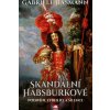 Skandální Habsburkové - Hasmann Gabriele