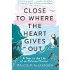 Close to Where the Heart Gives Out - Alexander Swanston