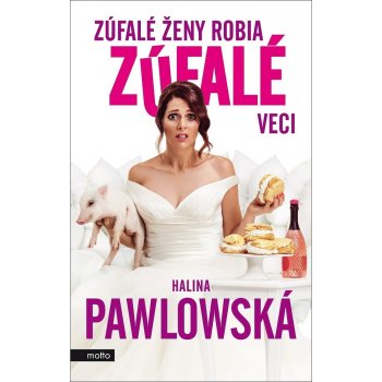 Zúfalé ženy robia zúfalé veci Halina Pawlowská