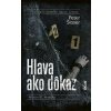 Hlava ako dôkaz - Peter Šloser