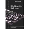Hacking with Kali Linux: A Complete Step-By-Step Guide to Learn CyberSecurity. Improve And Master Security Testing, Penetration Testing, and Et (Deering Larry T.)