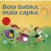 Bola babka, mala capka - detské ľudové piesne - CD - Kolektív