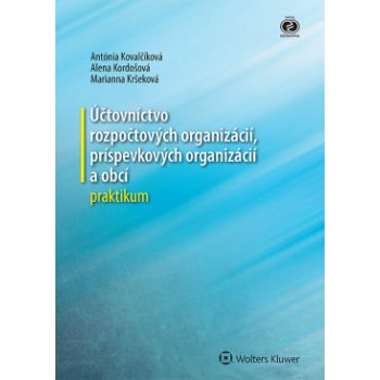 Účtovníctvo rozpočtových organizácií, príspevkových organizácií a obcí - praktikum - Kovalčíková Antónia, Kordošová Alena