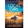 Local Girl Missing: A totally unputdownable crime thriller and mystery novel (Regan Lisa)