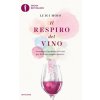 respiro del vino. Conoscere il profumo del vino per bere con maggior piacere