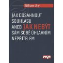 Kniha Jak dosáhnout souhlasu aneb nebuďte sám sobě úhlavním nepřítelem