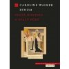 Svatá hostina a svatý půst - Caroline Walker Bynum