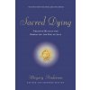 Sacred Dying: Creating Rituals for Embracing the End of Life