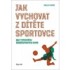 Jak vychovat z dítěte sportovce bez typických rodičovských chyb, Pet