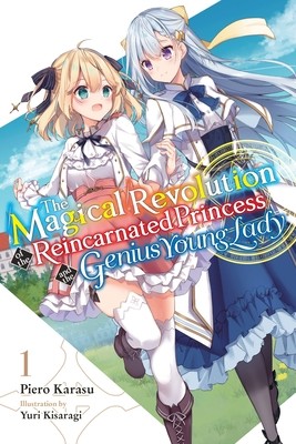 The Magical Revolution of the Reincarnated Princess and the Genius Young Lady, Vol. 1 Novel Kisaragi Yuri