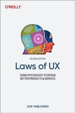 Laws of UX: Using Psychology to Design Better Products & Services Yablonski Jon