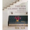 The New Classic Home: Modern Meets Traditional Style (India Hicks)(Pevná)