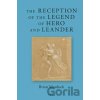 The Reception of the Legend of Hero and Leander - Brian Oliver Murdoch