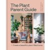 The Plant Parent Guide - Beth Chapman, Octopus Publishing Group