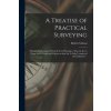 Treatise of Practical Surveying (Robert Gibson)(Brožovaná)