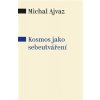 Kosmos jako sebeutváření (Michal Ajvaz)