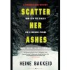 Scatter Her Ashes - Heine Bakkeid, Raven Books
