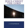 Jesus Christ the Lord (Dr J Stephen)(Brožovaná)