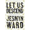 Let Us Descend - Jesmyn Wardová