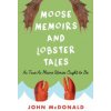 Moose Memoirs and Lobster Tales (John McDonald)()