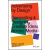 Advertising by Design - Generating and Designing Creative Ideas Across Media, 4th Edition (Landa,Robin)(Brožovaná)