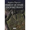 Příběhy ze staré židovské Prahy - Wagnerová Magdalena