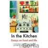 In the Kitchen - Juliet Annan, Yemisí Aríbisálà, Laura Freeman, Joel Golby, Daisy Johnson, Rebecca May Johnson, Rebecca Liu, Nina Mingya Powles, Ella Risbridger, Rachel Roddy, Mayukh Sen, Ruby Tandoh,