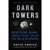 Dark Towers: Deutsche Bank, Donald Trump, and an Epic Trail of Destruction