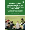 Fostering the Mental Health of Athletes, Coaches, and Staff: A Systems Approach to Developing a Mentally Healthy Sport Organization (Maher Charles A.)