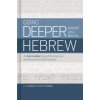 Going Deeper with Biblical Hebrew: An Intermediate Study of the Grammar and Syntax If the Old Testament