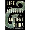 Life and Afterlife in Ancient China - Jessica Rawson