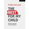 Best For My Child: Did the market really deliver? (Millar Fiona)