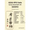 GOJU – RYU kata, formy otvorených rúk KAISHU. Tréningový manuál 2 - Ján Pivovarník