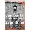 Žvaniti fér - Dan Bárta, Petr Skočdopole
