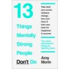 13 Things Mentally Strong People Don't Do (Amy Morin)(Brožovaná)