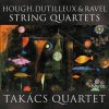 HOUGH, DUTILLEUX & RAVEL STRING QUARTETS
