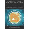 Vastu Shastra: Antica scienza indiana di architettura (Mohan Kumar)(Brožovaná)