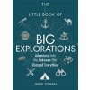 The Little Book of Big Explorations: Adventures Into the Unknown That Changed Everything (Osman Jheni)