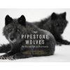 The Pipestone Wolves: The Rise and Fall of a Wolf Family