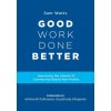 Good Work Done Better (Sam Watts)(Brožovaná)