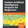 Python Artificial Intelligence Projects for Beginners