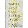 Reality Is Not What It Seems - Carlo Rovelli