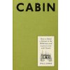 Cabin: How to Build a Retreat in the Wilderness and Learn to Live with Nature