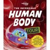 Lonely Planet Kids The Incredible Human Body Tour (Lonely planet eng)(Pevná)